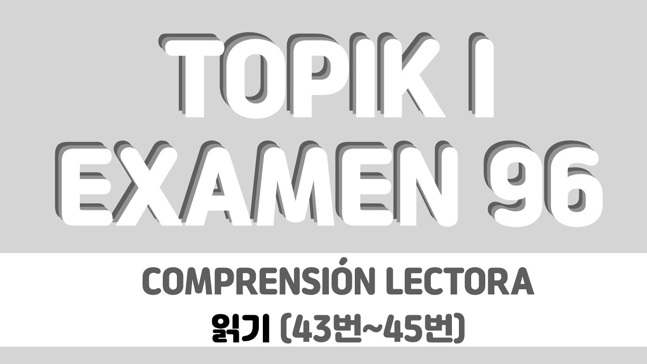 TOPIK I | COMPRENSIÓN LECTORA | 43-45