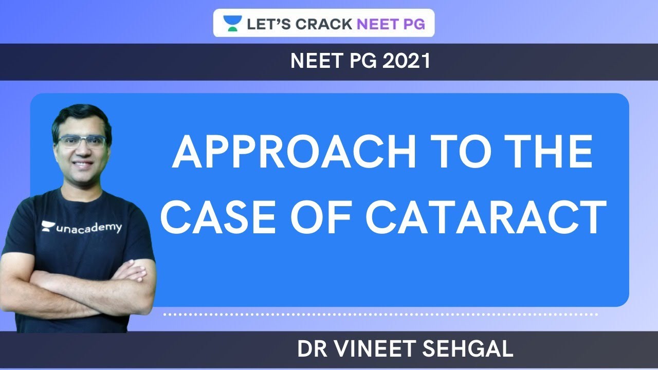 Approach to the Case of Cataract  |  NEET-PG 2021 | Vineet Sehgal