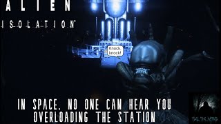 Alien: Isolation Part 4: In Space, No One Can Hear You Overloading the Station VOD