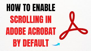 How to Enable Scrolling by Default in Adobe Acrobat – Full Guide