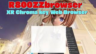 XR Chroma key Web browser. R800ZZbrowser[PICO 4/Meta Quest] screenshot 3