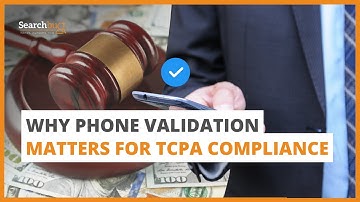 Why Phone Validation Matters for TCPA Compliance