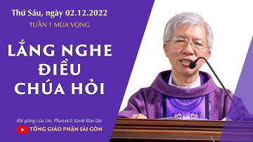 Lắng nghe điều Chúa hỏi - Lm. Phanxicô Xaviê Bảo Lộc | Thứ Sáu tuần 1 mùa Vọng