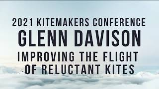 2021 Kitemakers Conference - Glenn Davison - Improving the Flight of Reluctant Kites (REDO)