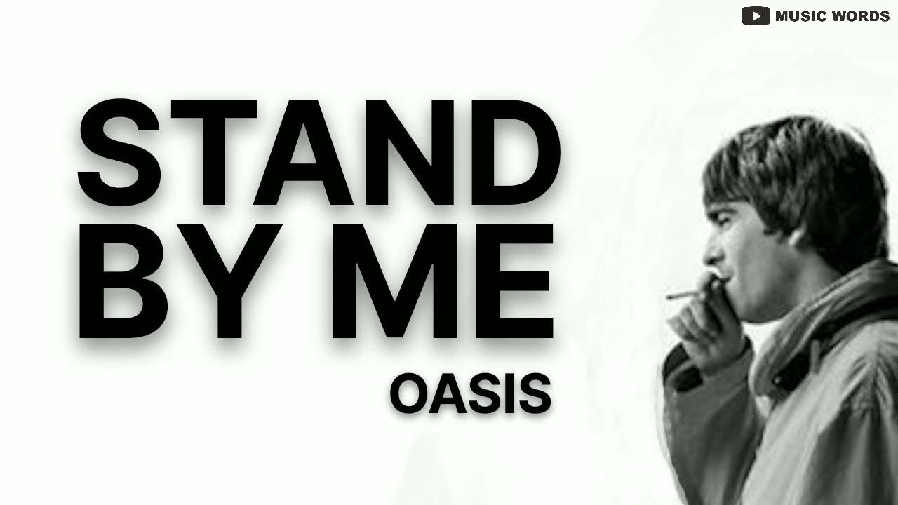 (lyrics) stand by me oasis YouTube (lyrics) stand by me oasis YouTube