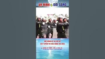 Nơi Đăng Ký Và Hồ Sơ Xét Tuyển Thi Vào Công An 2025