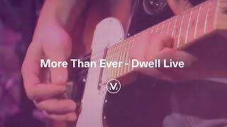 MORE THAN EVER [Live] | From Dwell Live feat. Robbie Reider | Vineyard Worship chords