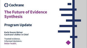 Cochrane Future of Evidence Synthesis – Update on work in Q1 2022 (Karla Soares-Weiser)