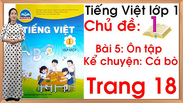 Tiếng việt lớp 1 sách chân trời sáng tạo - Chủ đề 1 - Bài 5 |kể chuyện Cá bò |Tiếng Việt lớp 1