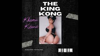 Kkamii Kitana -The King Kong - Beat Switch Version