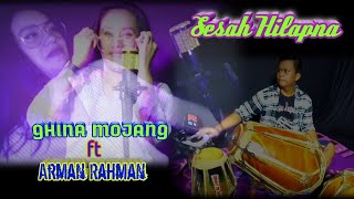 Sesah Hilapna - Arman Rahman ft Ghina Mojang