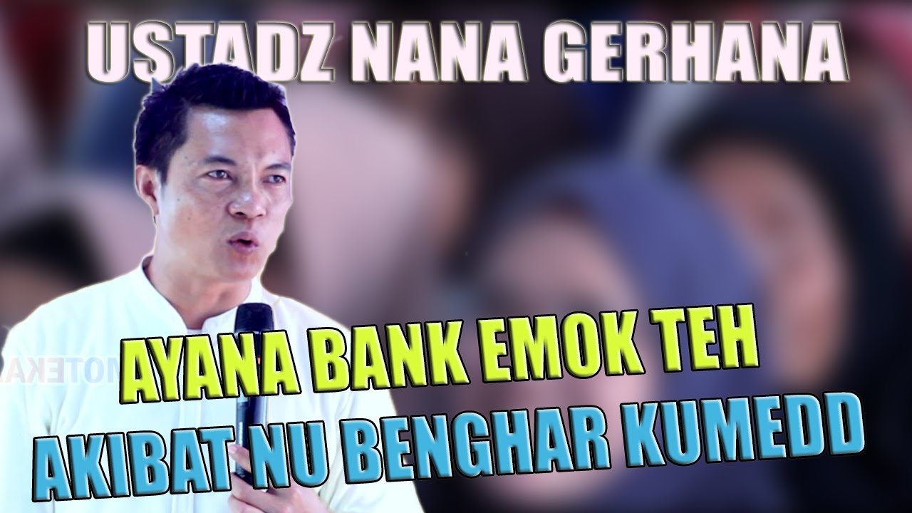 AYA BANK EMOK TEH KUSABAB NU BENGHAR TARA NULUNGAN NU MISKIN