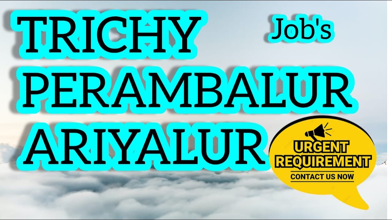TRICHY JOBS, PERAMBALUR JOBS, ARIYALUR JOBS, TRICHY JOB VACANCY TODAY, TRICHY JOBS TODAY OPENINGS