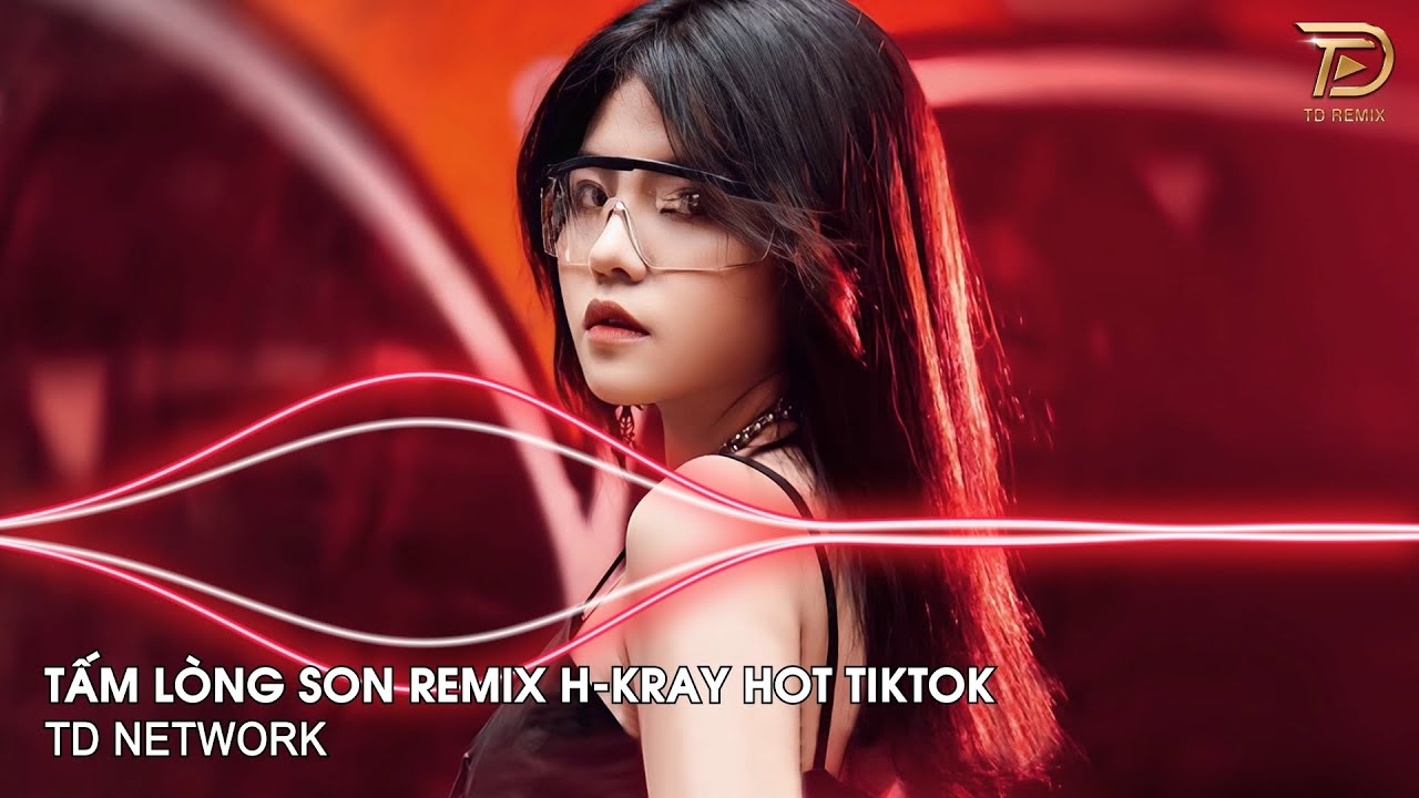 Tấm Lòng Son Remix - H-Kray x Full Track MK Remix ~ Giọt Buồn Vương Trên Màu Mắt Ai Remix Hot Tiktok