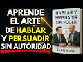 Cómo PERSUADIR y GANAR RESPETO: Incluso cuando NO TIENES AUTORIDAD ni PODER (Audiolibro)