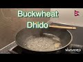 How to make nepali food    buckwheat dhido