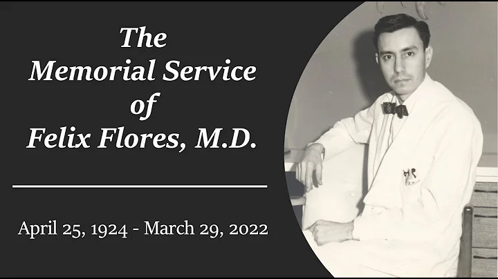 Felix Flores, M.D. - Memorial Service