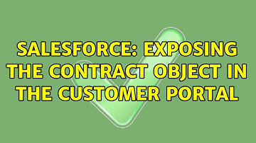 Salesforce: Exposing the contract object in the customer portal (3 Solutions!!)