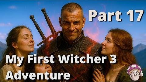 Into the Fog and Fire Part 16 | My First Witcher 3 Adventure.