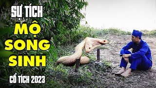 SỰ TÍCH MỘ SONG SINH | TRUYỆN CỔ TÍCH VIỆT NAM 2023 | CỔ TÍCH MỚI HAY NHẤT 2023 | CỔ TÍCH NƯỚC NAM