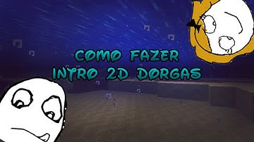 Tutorial: Como Fazer Intro 2D Dorgas