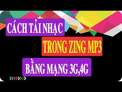 CÁCH TẢI NHẠC BẰNG MẠNG DI ĐỘNG 3G , 4G TRONG ZING MP3 MỚI NHẤT 2018