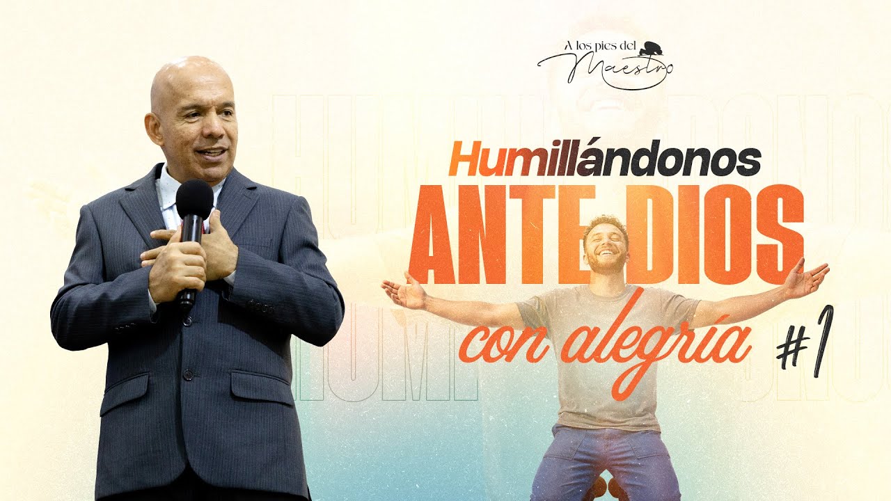 Humillándonos ante Dios con Alegría #1 | Seminario Bíblico