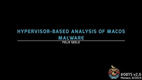 #OBTS v2.0: "Hypervisor-based Analysis of macOS Malware" - Felix Seele