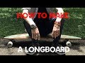 DIY Longboard - How make you own cruising skateboard, Monster Tutorials style