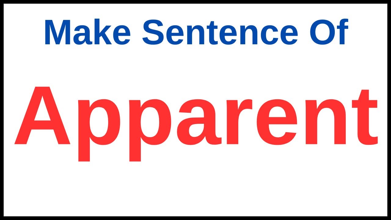 Apparent In A Sentence | How To Use Apparent In A Sentence | Use ...