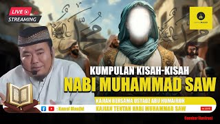 [LIVE] Kumpulan Kisah-Kisah Nabi Muhammad SAW kajian bersama Ustadz Abu Humairoh