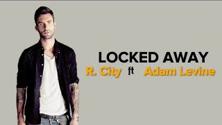 R. City - LOCKED AWAY - Ft - Adam Levine ( Video Lirik Terjemahan )