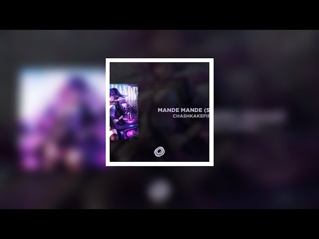 (INSTRUMENTAL) CHASHKAKEFIRA - MANDE MANDE (Slowed)