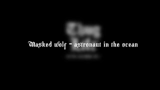 Masked wolf - Astronaut in the ocean ( spectrum by Nathan )