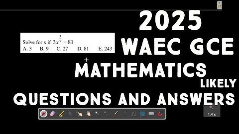 2025 WAEC GCE Mathematics Questions and Answers | WAEC GCE Maths Past Questions & Solutions