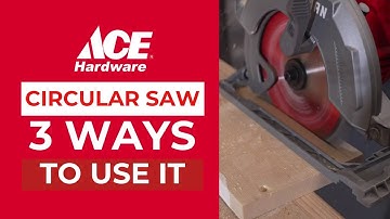 Circular Saw:   1 Tool 3 Ways To Use It | Ace Hardware