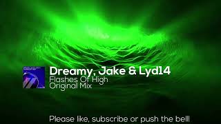 Dreamy, Jake &amp; Lyd14 - Flashes Of High (Original Mix)