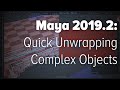 Maya 20192 quick unwrapping complex objects