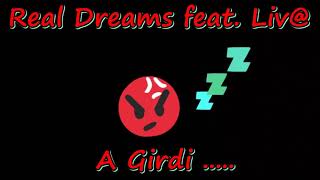 Real Dreams feat.  Liv@ - A Girdi ....