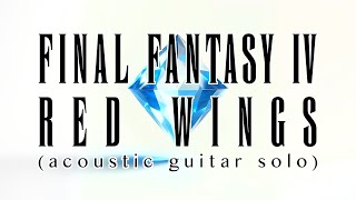 赤い翼 Red Wings - Final Fantasy IV (acoustic guitar solo)