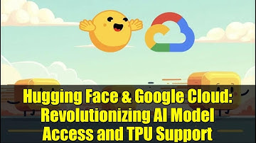 Hugging Face & Google Cloud: Revolutionizing AI Model Access and TPU Support