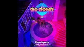Go Down  Papa Nyosto  
