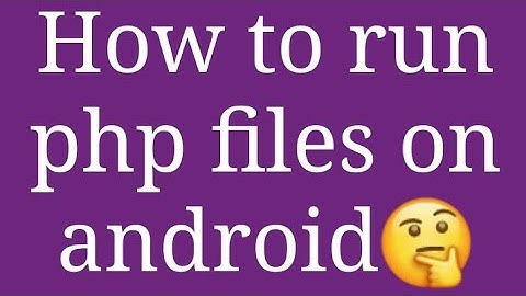 How to run php files on android || and learn php through android