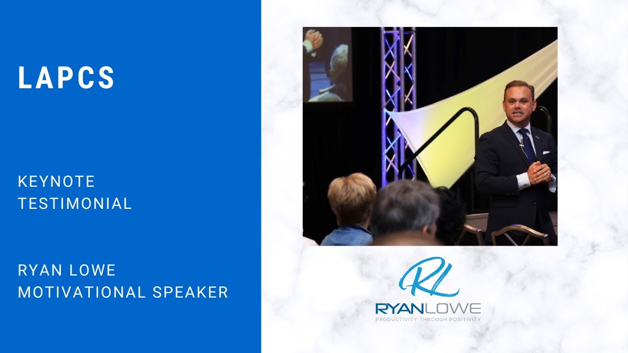 Ryan C. Lowe - Motivational Keynote Speaker - LAPCS testimonial