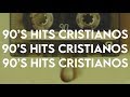 MÚSICA CRISTIANA - 90´S HITS CRISTIANOS