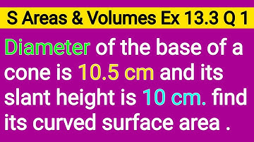 Diameter Of The Base Of a Cone Is 10.5 cm And Its Slant Height Is 10 cm Find Its Curved Surface Area