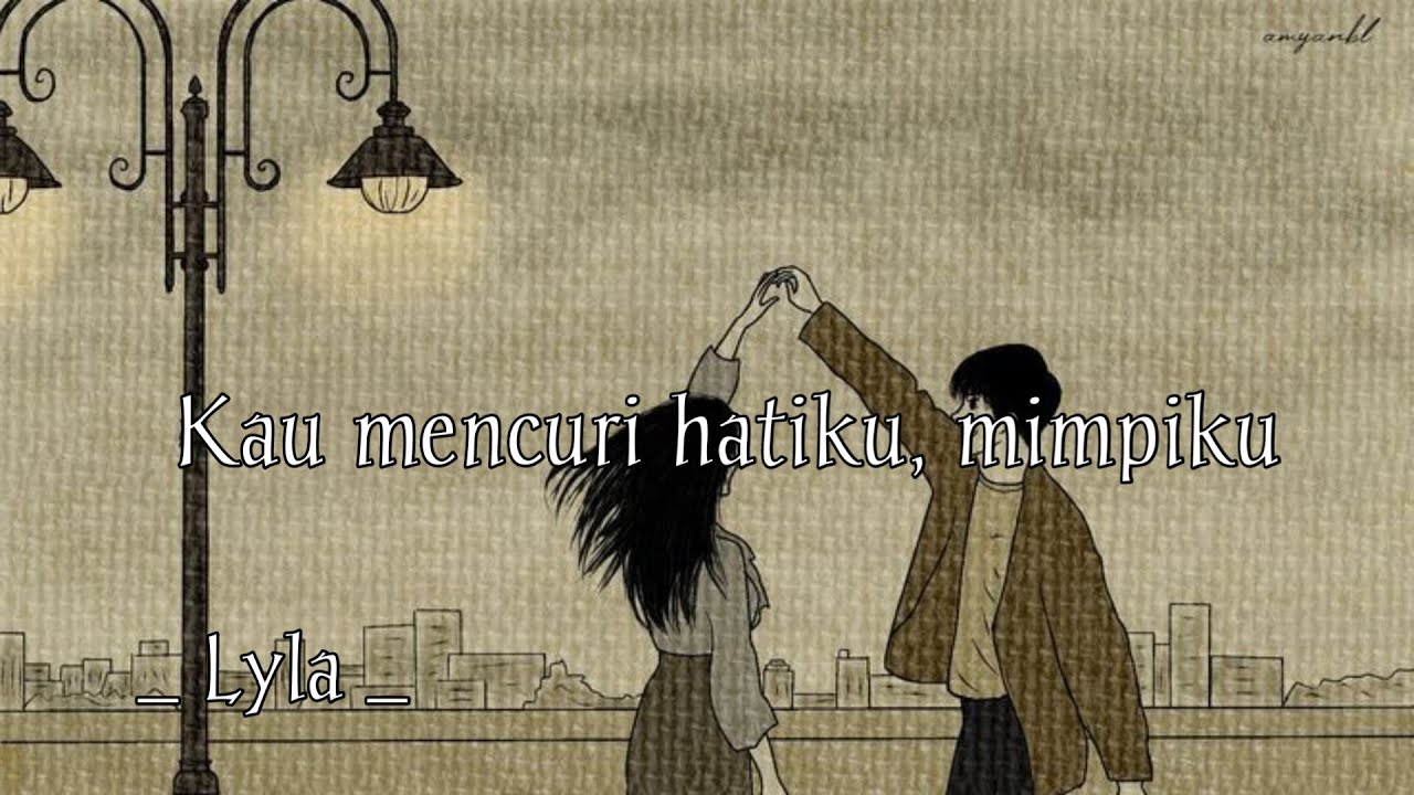 Lyla - Kau mencuri hatiku, mimpiku (lyrics) - YouTube