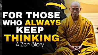 stop over thinking | A Powerful zen story