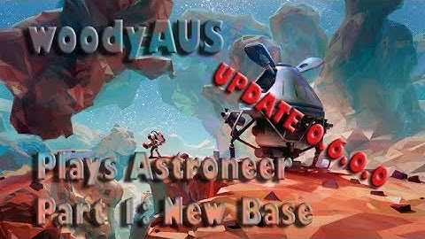 New habitat and the new building system | Astroneer update 0.6.0.0 | pt 1