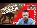 Wisconsin legends with jeff finup  talking weird 92